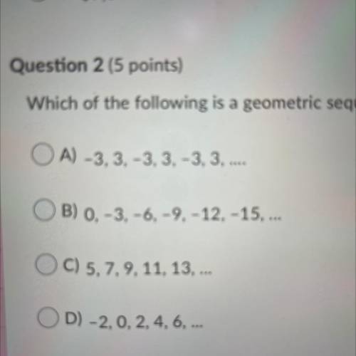 Which of the following is a geometric sequence