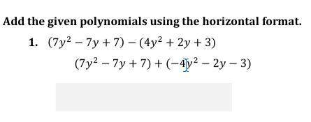 Add the given polynomials using the horizontal format. 20 Points