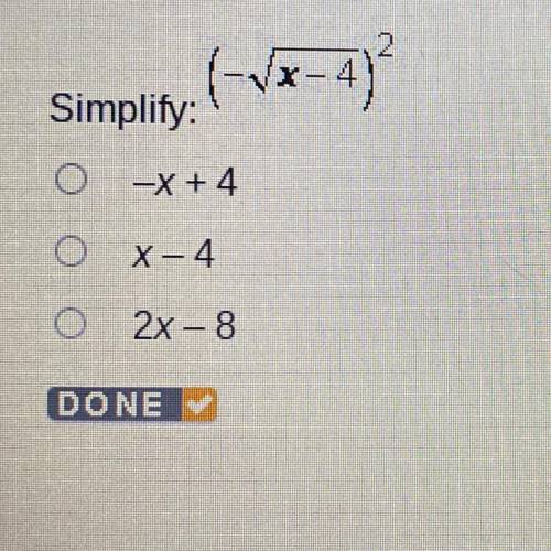 Simplify: (- sqrt x-4)^2
-X + 4
X-4
2x - 8