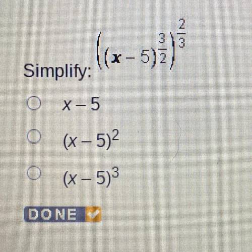 Simplify: ((x-5)3/2)^2/3
X-5
(x - 5)^2
(x – 5^)3