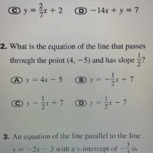 2. What is the equation of the line that passes
through the point (4. – 5) and has slope