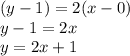 (y -1) = 2 ( x -0)\\y - 1 = 2x \\y = 2x + 1
