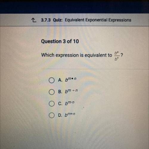 Which expression is equivalent to bm^￼/bn^
