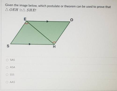 Yall please help me! Given the image below, which postulate or theorem can be used to prove that Δ