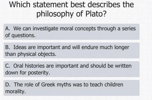Which statement best describes the philosophy of plato?