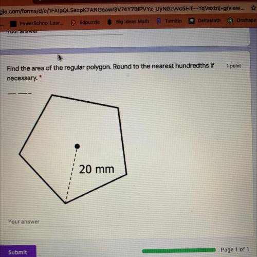 Find the area of the regular polygon. Round to the nearest hundredths if
necessary