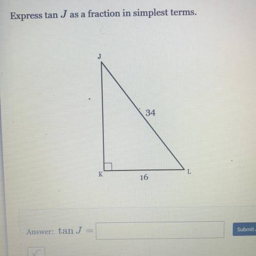 Express tan J as a fraction in simplest terms.
J
34
K
L
16