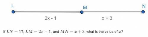 If LN=17, LM=2x−1, and MN=x+3, what is the value of x?