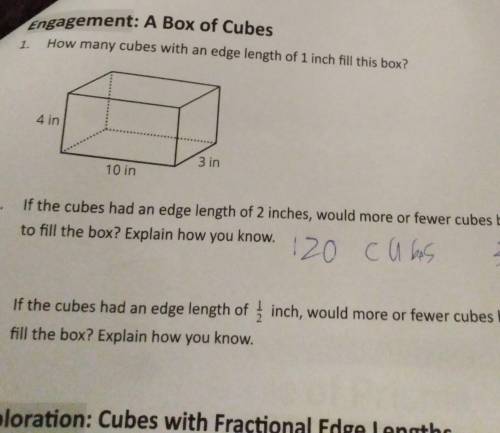 If the cubes had an edge length of 1/2 would more or fewer cubes be needed to fill the box?​