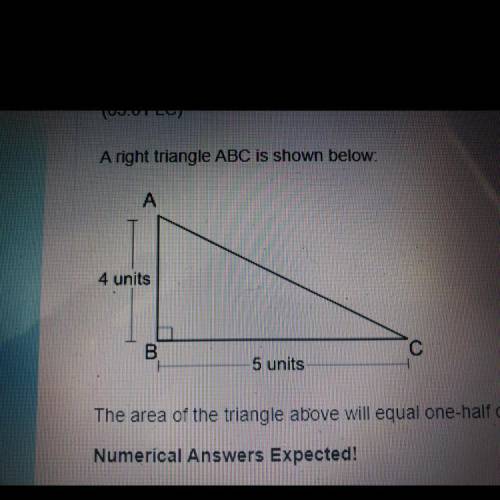 A night triangle ABC is shown below:

A
4 units
B
С
5 units
The area of the triangle above will eq