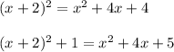 (x + 2)^2 = x^2 + 4x + 4\\\\(x+2)^2 + 1 = x^2 + 4x + 5