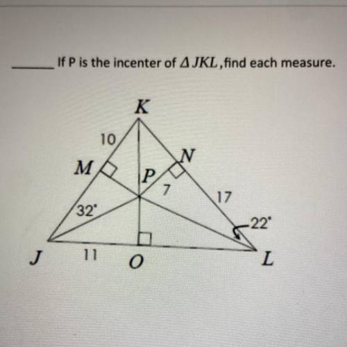 If P is the incenter of Measure JKL, find each measure?