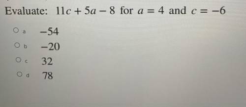 Evaluate: 11c+5a-8 for a=4 and c=-6