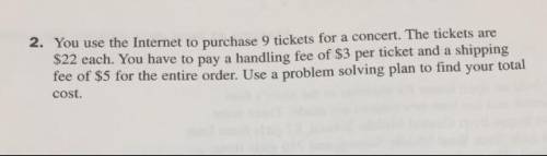 You use the Internet to purchase 9 tickets for a concert The tickets are $22 each you have to play