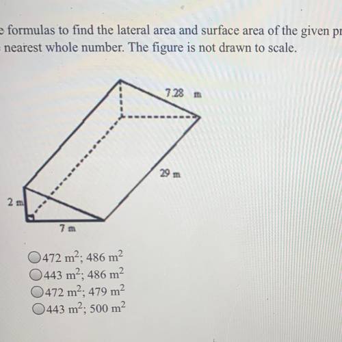 Use formulas to find the lateral area and surface area of the given prism. Round your answer to the