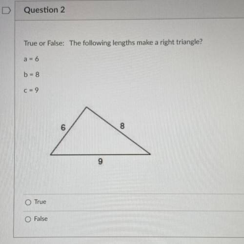 I’m really confused, can I get some help

True or False: The following lengths make a right triang