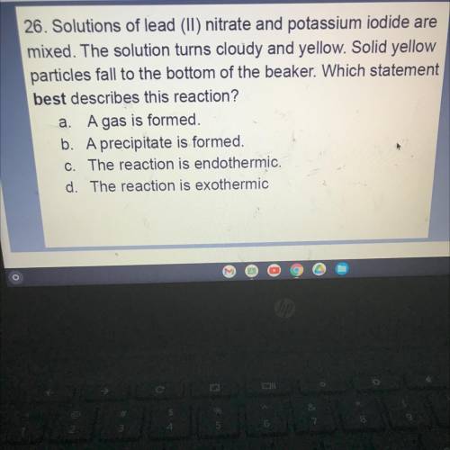 26) Solutions lead (II) nitrate and potassium iodide are mixed. The solution turns cloudy and yello
