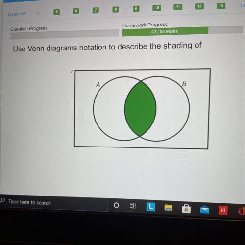 Use Venn diagrams notation to describe the shading of
A
B