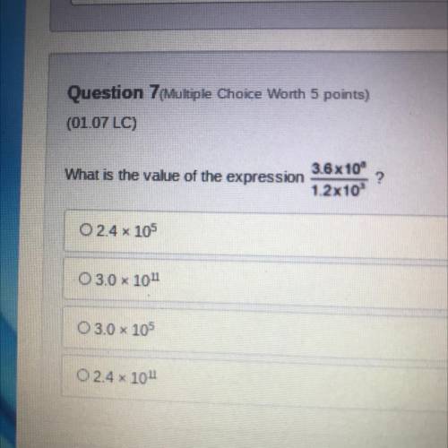 What is the value of the expression

3.6x10
1.2x10
O 2.4 x 105
03.0 x 1011
O 3.0 x 105
2.4 104
Pl
