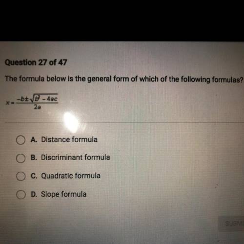 The formula below is the general form of which of the following formulas?

X= -b+-(√b^2 - 4ac) 
/2