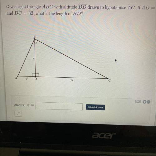 Given right triangle ABC with altitude BD drawn to hypotenuse AC. If AD = 8

and DC = 32, what is