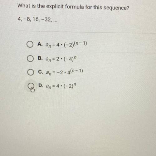 What is the explicit formula for this sequence?

4,-8, 16, -32, ...
A. an = 4.(-2)(n-1)
B. an = 2.