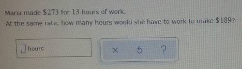 Maria made $273 for 13 hours of work. at the same rate, how many hours would she have to work to ma