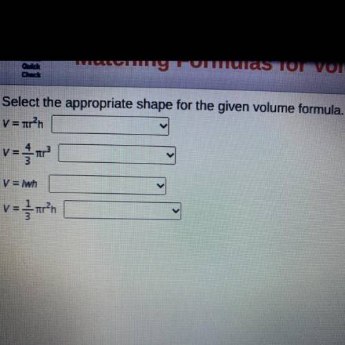 Select the appropriate shape for the given volume formula.
V= TƯỞh
-
V = lwh
roton