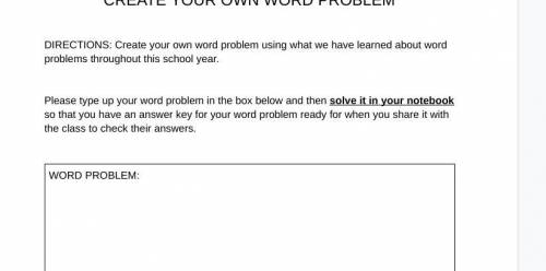 Please type up your word problem in the box below and then solve it in your notebook so that you ha