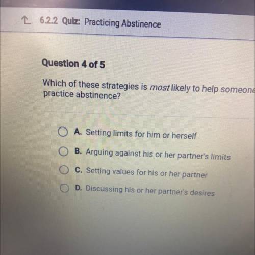 Which of these strategies is most likely to help someone successfully
practice abstinence?