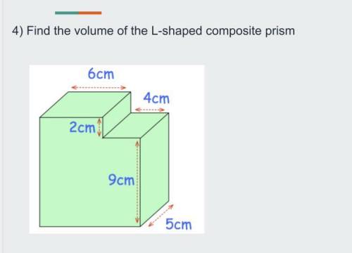 Find the volume of the L shaped composite prism, show clearly how you got your answers