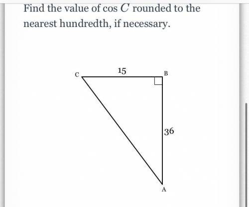 Find the value of cos 
C rounded to the nearest hundredth, if necessary.