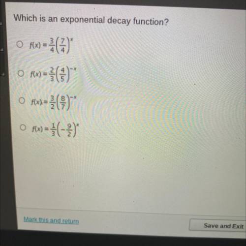 Which is an exponential decay function?

O f(x)
f(x) = 1 (7)
Fx) = $()
O
Of(x) = (-3)