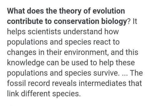 What does the theory of evolution contribute to conservation biology?

A) It helps scientists under