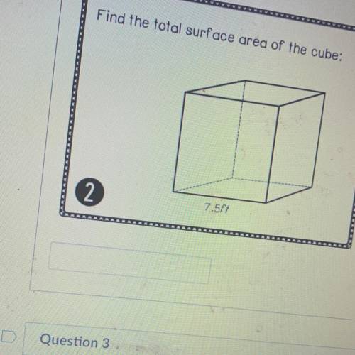 Find the total surface area of the cube:
2
7.567
Help ??