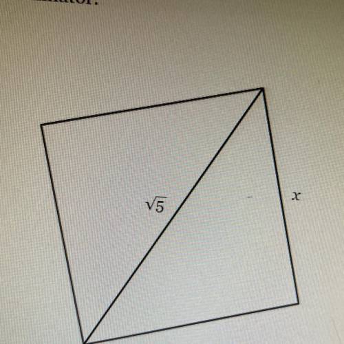 The figure below is a square. Find the length of side x in simplest radical form with a rational de
