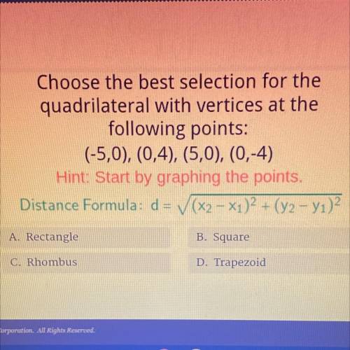 Choose the best selection for the

quadrilateral with vertices at the
following points:
(-5,0), (0
