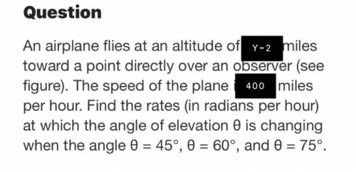 An airplane flies at an altitude of y=2 miles toward a point directly over an observed. The speed o