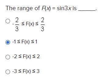 SUPER URGENT: The range of F(x) = sin3x is _____.
