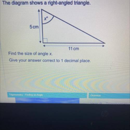 The diagram shows a right-angled triangle.

to
5 cm
11 cm
Find the size of angle x.
Give your answ