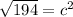 \sqrt{194} =c^2