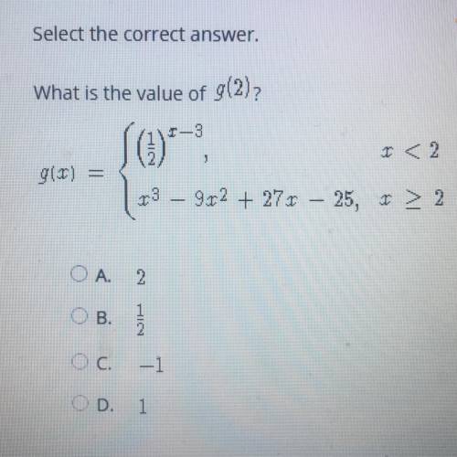 Select the correct answer.

What is the value of g(2)
10.
13 – 9x2 + 27r - 25,1 > 2
gix)
A. 2
D