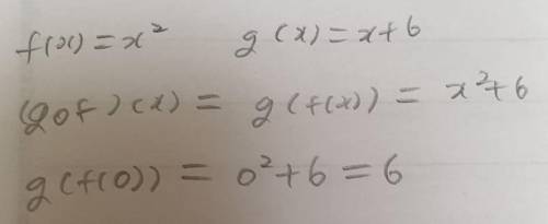 If f(x) = x^2 and g(x)=x+ 6 find g(f(0))