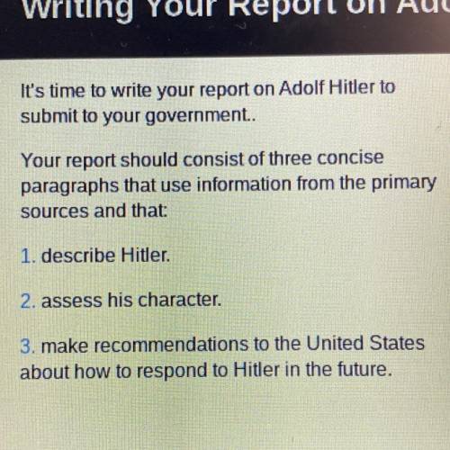 I’m writing a report on Adolf Hitler and I was wondering if you can help me describe him & make