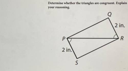 Determine whether the triangles are congruent. Explain your reasoning .