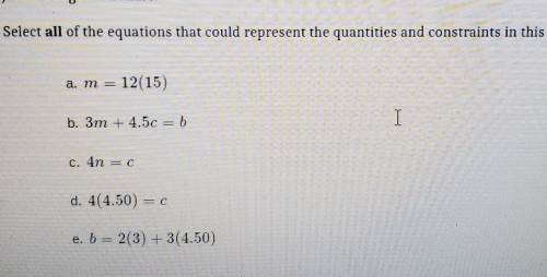 Select all of the equations that could represent the quantities and constraints in this situation.