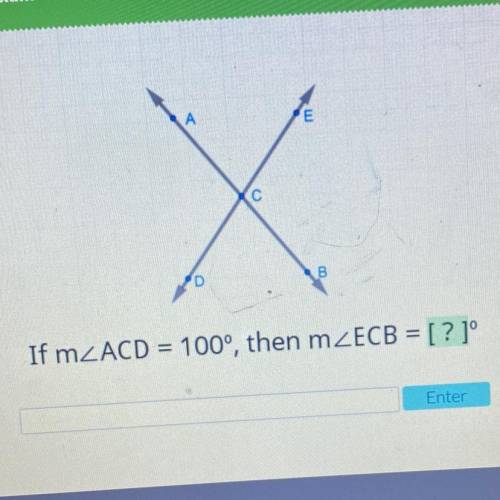 А
E
с
D
В
If mZACD = 100°, then mZECB = [?]°