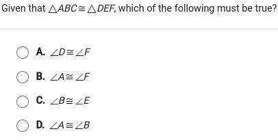 Can someone help me understand this? Given that triangle ABC =~ triangle DEF, which of the followin