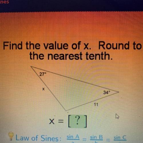 Find the value of x. Round to
the nearest tenth.
27°
х
34°
11
X = [ ?
