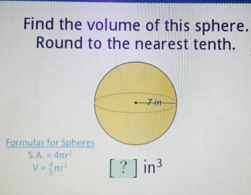 Please help. I only have a little bit of time left. Find the volume of this sphere. Round to the ne